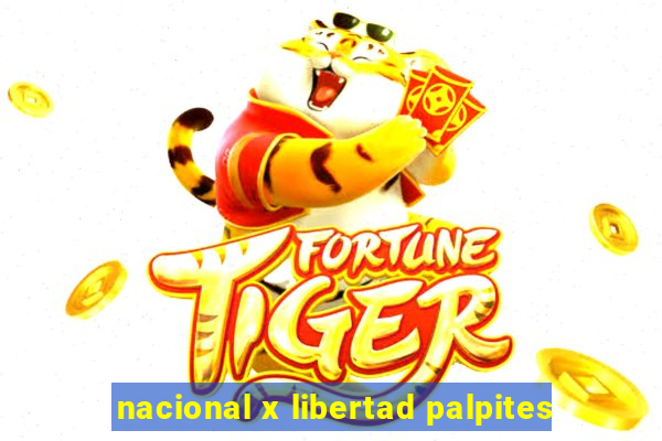 nacional x libertad palpites